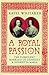 A Royal Passion: The Turbulent Marriage of Charles I and Henrietta Maria