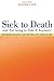 Sick To Death and Not Going to Take It Anymore!: Reforming Health Care for the Last Years of Life