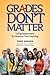 Grades Don't Matter: Using ...