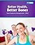BETTER HEALTH BETTER BONES- Your Guide to Osteoporosis (BETTER HEALTH FOR WOMEN Book 3)