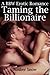 Taming the Billionaire - A BBW Erotic Romance (Billionaire's Big Beautiful Woman Book 3)