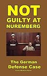 Not Guilty at Nuremberg: The German Defense Case