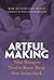 Artful Making by Robert Austin