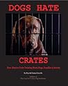 Dogs Hate Crates:...