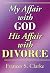 My Affair with God, His Affair with Divorce by Frances Clarke
