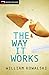 The Way it Works by William Kowalski The Way it Works by William Kowalski