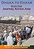 Dhaka to Dakar: Book One - ...