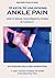 10 KEYS TO UNLOCKING ANKLE PAIN: Increase blood flow to ease pain & regain your strength, power & flexibility in 5 minutes a day (10 Keys to Unlocking Pain Book 6)