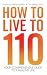 How to Live to 110 - Your C...
