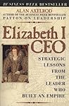 Book cover for Elizabeth I CEO: Strategic Lessons from the Leader Who Built an Empire