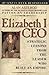 Elizabeth I CEO: Strategic Lessons from the Leader Who Built an Empire