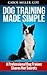 Dog Training: 10 Simple Thi...