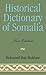 Historical Dictionary of Somalia by Mohamed Haji Mukhtar