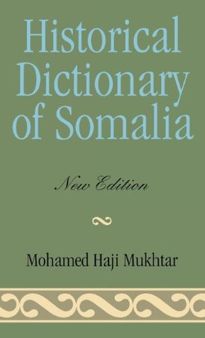 Historical Dictionary of Somalia (Historical Dictionaries of Africa Book 87)