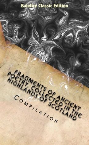 Fragments of Ancient Poetry, Collected in the Highlands of Scotland