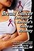 Breast Cancer: Caregiver & Survivor's Guide to Recovery