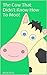The Cow That Didn't Know How To Moo (Children's Picture Book for age 2 - 6) (Heidi Bjork's collection 3)