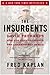 The Insurgents: David Petraeus and the Plot to Change the American Way of War