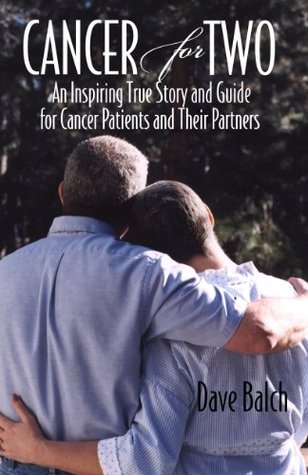 Cancer for Two: An Inspiring True Story and Guide for Cancer Patients and Their Partners (Kindle Edition)