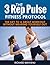 The 3 Rep Pulse Fitness Protocol: The Key to a Great Workout Without Wearing Yourself Out