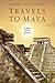 Travels To Maya by Barbara Mould Young