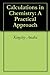 Calculations in Chemistry: A Practical Approach