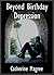 Beyond Birthday Depression: Reclaiming Your Special Day