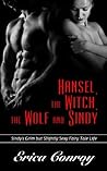 Hansel, the Witch, the Wolf and Sindy (Sindy's Grim by Slightly Sexy Fairy Tale Life Book 1) Hansel, the Witch, the Wolf and Sindy (Sindy's Grim by Slightly Sexy Fairy Tale Life Book 1)