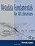 Metadata Fundamentals for all Librarians