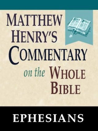 Matthew Henry's Commentary on the Whole Bible-Book of Ephesians
