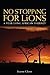 No Stopping for Lions: A Year-long African Journey