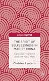 The Spirit of Selflessness in Maoist China: Socialist Medicine and the New Man (Palgrave Pivot)