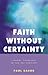 Faith Without Certainty: Liberal Theology in the 21st Century