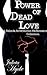 Power Of Dead Love (A Belinda Silverthorne NecRomance Novella Collection)