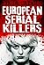European Serial Killers by Gordon Kerr