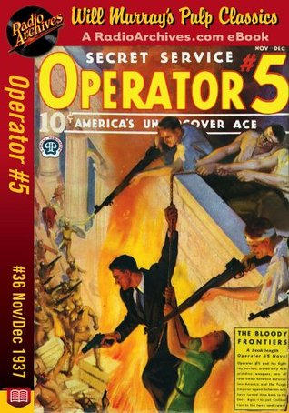 Operator #5, Volume 9, Issue 4, November-December 1937: #36 The Bloody Frontiers (Kindle Edition)
