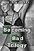 Becoming Bad Trilogy