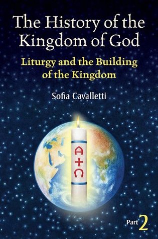 The History of the Kingdom of God, Part II: Liturgy and the Building of the Kingdom (Kindle Edition)