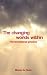 The Changing Worlds Within