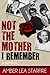 Not the Mother I Remember by Amber Lea Starfire