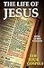 The Life of Jesus (The Four Gospels) by Anonymous