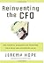 Reinventing the CFO: How Financial Managers Can Transform Their Roles And Add Greater Value