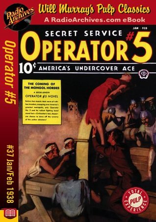 Operator #5, Volume 10, Issue 1, January-February 1938: #37 The Coming of the Mongol Hordes (Kindle Edition)