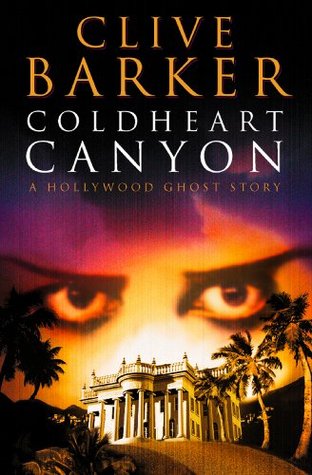 Coldheart Canyon: A Tinseltown Ghost Story of Hollywood Insider Secrets and Ancient Demons