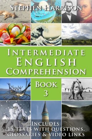 Intermediate English Comprehension – Book 3: Learn to Understand Real English Through Engaging Texts and AUDIO! (Kindle Edition)