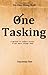 One Tasking - a method to reduce stress & get more things done