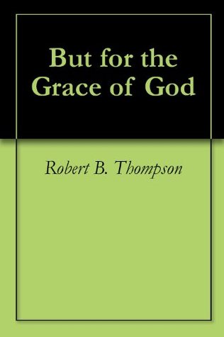 But for the Grace of God