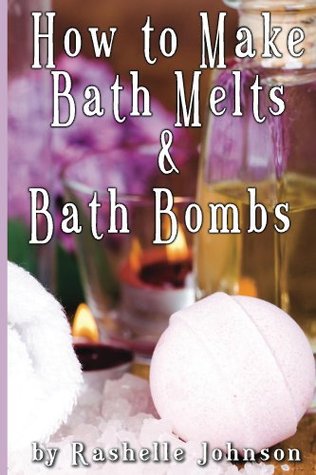 How to Make Bath Melts & Bath Bombs (Kindle Edition)