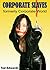 CORPORATE SLAVES - A BDSM Novel
