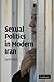 Sexual Politics in Modern Iran by Janet Afary